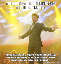 The Hope of the Philippines and the Filipino People FILIPINO DIASPORA OF 12 MILLION TO 72 MILLION OVERSEAS FILIPINOS WILL GO AFTER 60 MILLION OVERSEAS CHINESE LIVING ABROAD TO AVENGE THE PHILIPPINES 