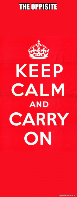 Keep Calm and Carry On