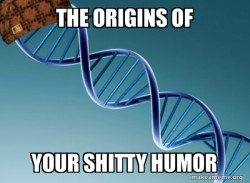 Scumbag Genetics
