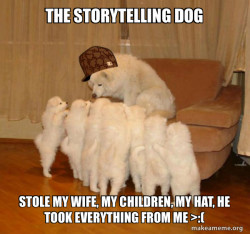 Scumbag Storytelling Dog