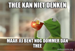 thee kan niet denken