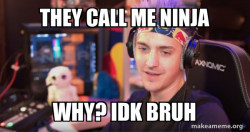 they call me ninja
