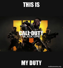 COD - Call of Duty Black OPs 4 Meme