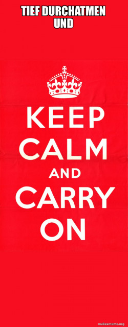Keep Calm and Carry On