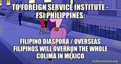 TO FOREIGN SERVICE INSTITUTE - FSI PHILIPPINES: Filipino Diaspora / Overseas Filipinos will overrun the whole Colima in Mexico 