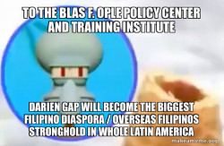 To the Blas F. Ople Policy Center and Training Institute Darien Gap will become the Biggest Filipino Diaspora / Overseas Filipinos Stronghold in whole Latin America