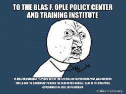 To the Blas F. Ople Policy Center and Training Institute 15 Million Overseas Filipinos out of the 120 Million Filipino Diaspora will Overrun Yaviza and the Darien Gap to Build the New Metro Manila / Seat of the Philippine Government-in-Exile  Latin Ameri