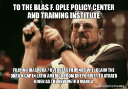 To the Blas F. Ople Policy Center and Training Institute Filipino Diaspora / Overseas Filipinos will claim the Darien Gap in Latin America from Chepo River to Atrato River as the New Metro Manila