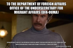 To The Department of Foreign Affairs Office of the Undersecretary for Migrant Affairs (DFA-OUMA) FILIPINO DIASPORA OF 12 MILLION TO 72 MILLION OVERSEAS FILIPINOS WILL EMIGRATE TO AUSTRALIA, NEW ZEALAND, UNITED STATES, CANADA, MEXICO, LATIN AMERICA, BRITA
