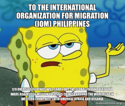 To the International Organization for Migration (IOM) Philippines 120 Overseas Filipinos will carry out the Global Filipino Diaspora Wars against 60 Million Overseas Chinese around the World like in Western Countries, Latin America, Africa and Oceania