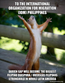 To the International Organization for Migration (IOM) Philippines Darien Gap will become the Biggest Filipino Diaspora / Overseas Filipinos Stronghold in whole Latin America