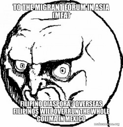 To the MIGRANT FORUM IN ASIA (MFA) Filipino Diaspora / Overseas Filipinos will overrun the whole Colima in Mexico 