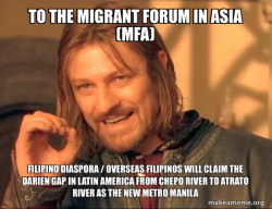 To the MIGRANT FORUM IN ASIA (MFA) Filipino Diaspora / Overseas Filipinos will claim the Darien Gap in Latin America from Chepo River to Atrato River as the New Metro Manila