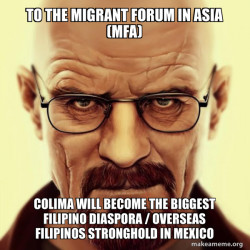 To the MIGRANT FORUM IN ASIA (MFA) Colima will become the Biggest Filipino Diaspora / Overseas Filipinos Stronghold in Mexico
