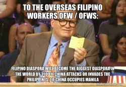 TO THE OVERSEAS FILIPINO WORKERS OFW / OFWS: FILIPINO DIASPORA WILL BECOME THE BIGGEST DIASPORA IN THE WORLD BY 2100 IF CHINA ATTACKS OR INVADES THE PHILIPPINES / IF CHINA OCCUPIES MANILA 