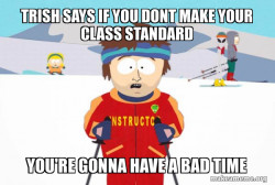 You're Gonna Have a Bad Time (Southpark Ski Instructor)