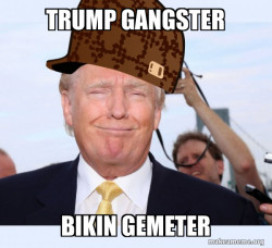 Scumbag Donald Trump