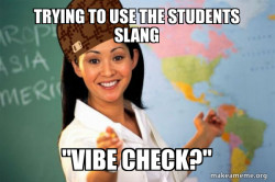 Scumbag Teacher