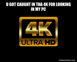 Caught in 4k