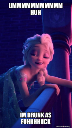 Drunk Elsa