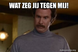 Ron Burgundy I am not even mad or That's amazing (Anchorman)