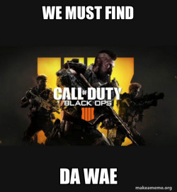 COD - Call of Duty Black OPs 4 Meme