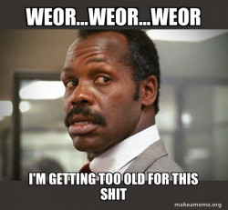 Getting Too Old for This Shit