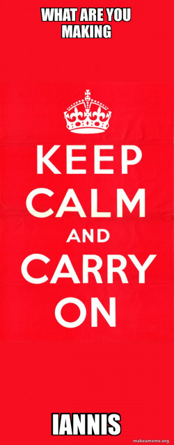 Keep Calm and Carry On