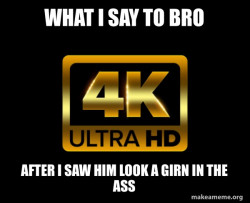 Caught in 4k