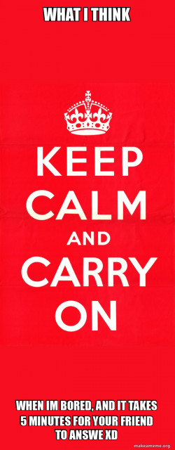 Keep Calm and Carry On