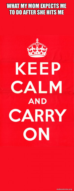 Keep Calm and Carry On