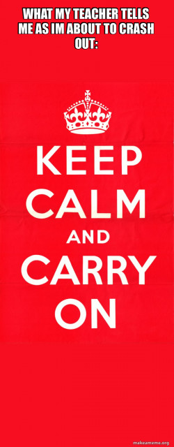 Keep Calm and Carry On