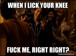 Fuck me right. Alternative Seth from Superbad meme