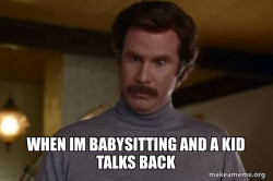 Ron Burgundy I am not even mad or That's amazing (Anchorman)