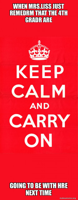 Keep Calm and Carry On