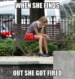 when she hears that she got fired