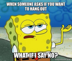 WITH THE SENTENCE WHAT IF I SAY NO