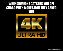 Caught in 4k