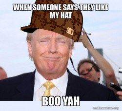 Scumbag Donald Trump