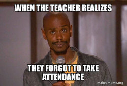 forgot to take attendance