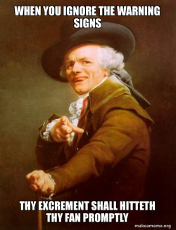 Thy excrement shall hitteth thy fan promptly
