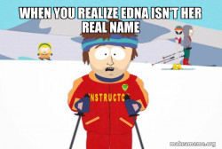 You're Gonna Have a Bad Time (Southpark Ski Instructor)