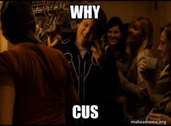 Fuck me right. Alternative Seth from Superbad meme