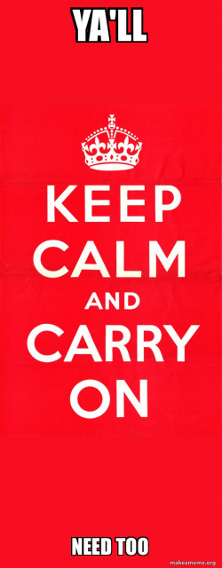 Keep Calm and Carry On