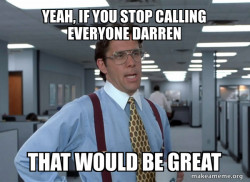 That Would Be Great (Office Space Bill Lumbergh)