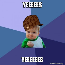 Scumbag Success Kiddo