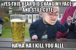 Drunk Baby Bear Grylls