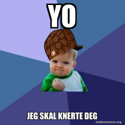 Scumbag Success Kid