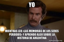 Ron Burgundy I am not even mad or That's amazing (Anchorman)