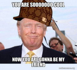 Scumbag Donald Trump